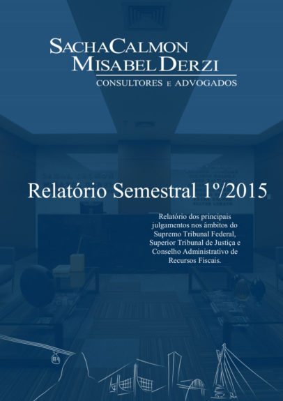 Relatório dos principais julgamentos do 1º semestre de 2015 no STF, STJ e CARF